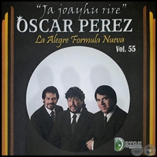 JA JOAYHU RIRE - Volumen 55 - OSCAR PÉREZ con LA ALEGRE FÓRMULA NUEVA